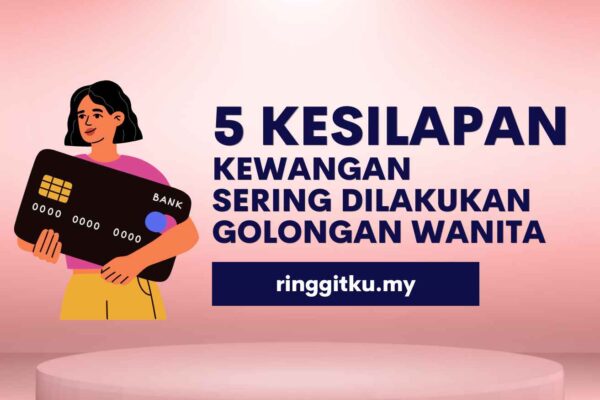 5 Kesilapan Kewangan Golongan Wanita