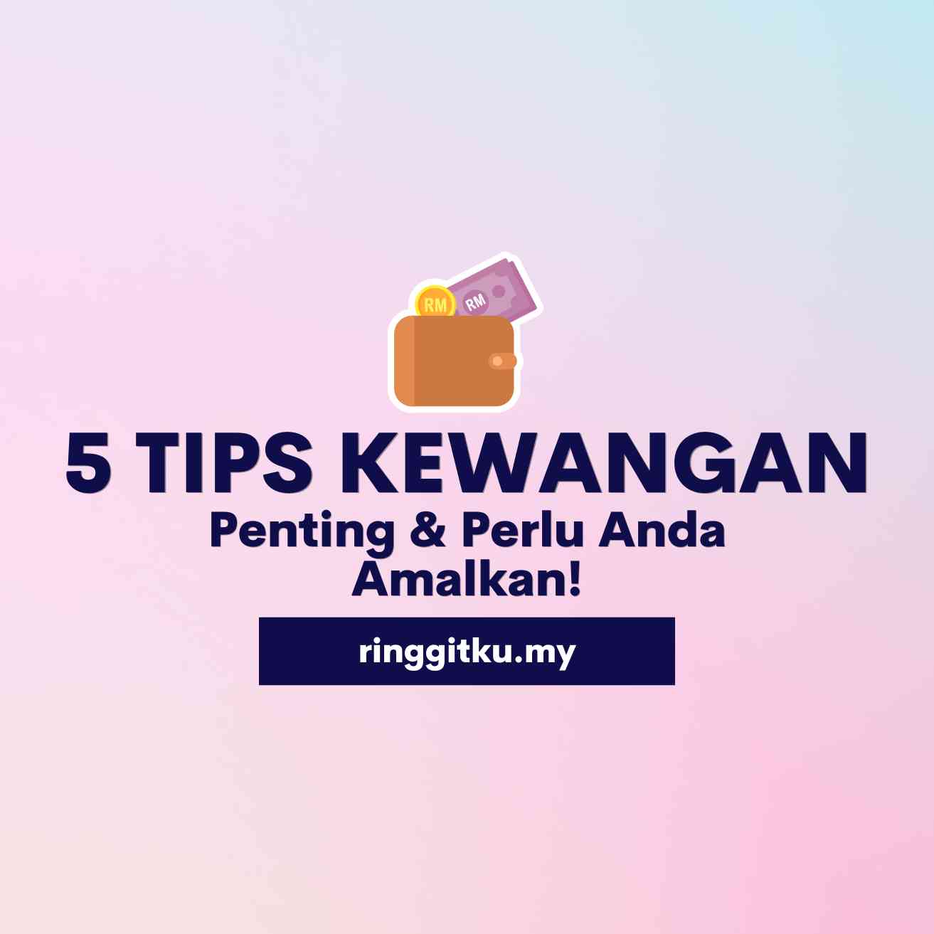 5 Tips Kewangan Penting & Perlu Anda Amalkan