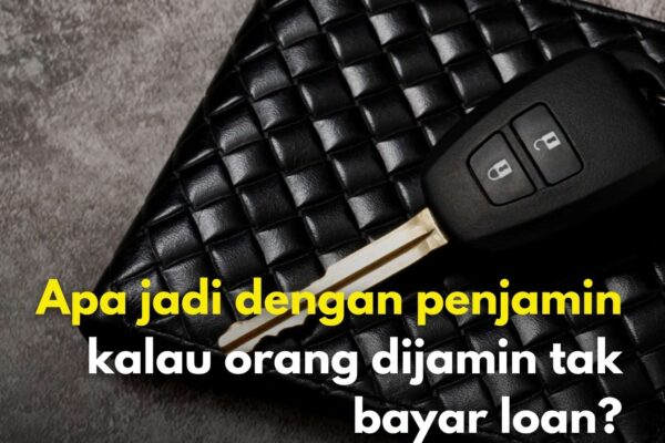 Apa jadi dengan penjamin kalau orang dijamin tak bayar loan